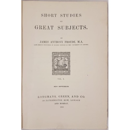 306 - J. A. Froude  Short Studies On Great Subjects (Volumes I, 2, 3, and 4). Hardcover Publisher: Longman... 