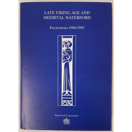 311 - Late Medieval Age and Viking Waterford, excavations 1986-1992. Waterford Corporation 1997. Ltd ed of... 