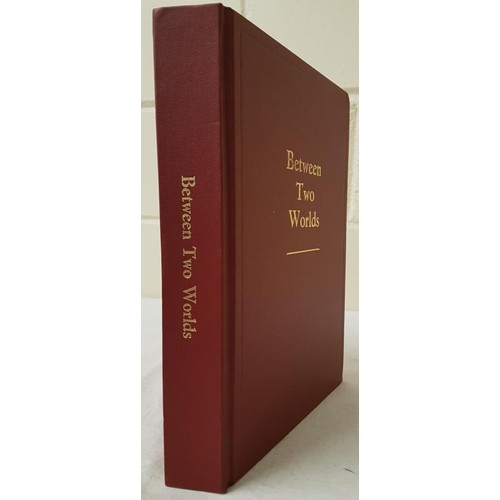 317 - Between two Worlds. A rare book intended for private distribution, and never published, bound in ful... 