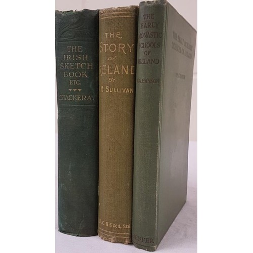 336 - A.M. Sullivan. The Story of Ireland. C. 1900, W.G. Hanson. The Early Monastic Schools of Ireland. 19... 