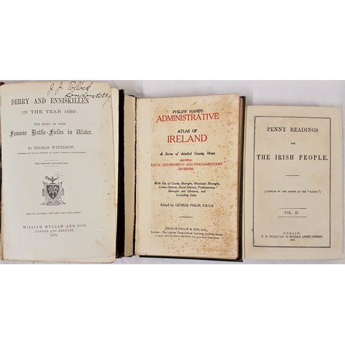 361 - Thomas Witherow. Derry and Enniskillen in 1688-9. 1879; and Philip’s Administrative Atlas of I... 