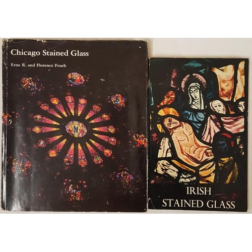 379 - Irish Stained Glass, 1963. 1st. Coloured plates; and  E. and F. Frueh Chicago Stained Glass. 1983. Q... 