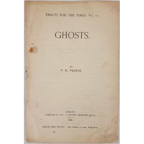 421 - Ghosts by P. H. Pearse. Tracts for the Times. Dublin, Whelan & Son. 1916. Wrappers. Very early P... 