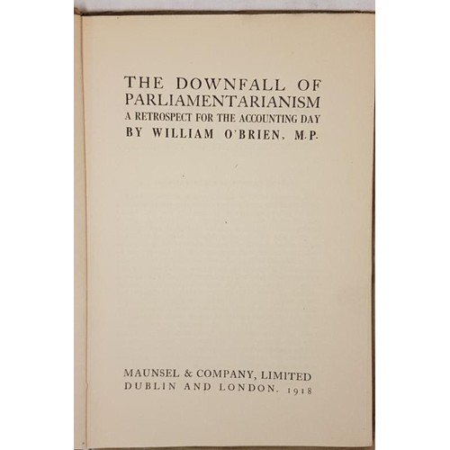 428 - William O'Brien MP The Downfall of Parliamentarianism, 1 volume 1918