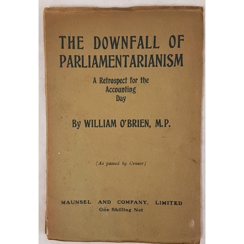 428 - William O'Brien MP The Downfall of Parliamentarianism, 1 volume 1918