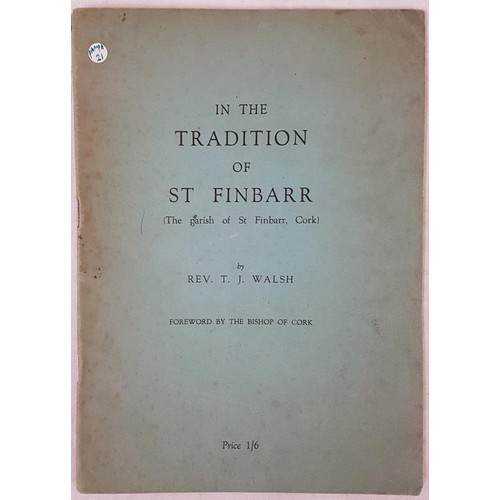 444 - Rev. T. J. Walsh  In the Tradition of St. Finbarr with a Foreward by the Bishop of Cork, Cork G... 