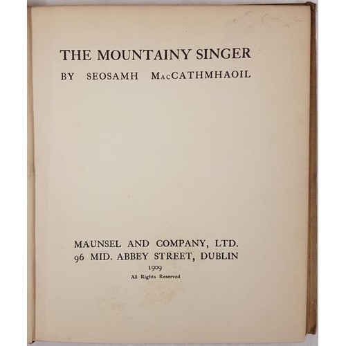 474 - Seosamh MacCathmhaoil. The Mountainy Singer. 1909 1st edit. Robert Lynd’s copy & signed with his... 