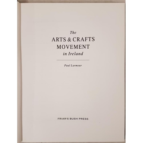 33 - Larmour, Paul The Arts and Crafts Movement in Ireland. Belfast, 1992 quarto, numerous illustrations,... 