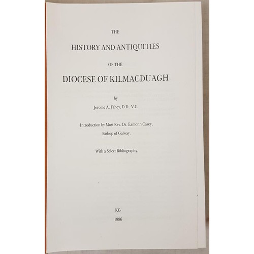 53 - Fahey, J. The History and Antiquities of the Diocese of Kilmacduagh Galway, 1986, facsimile reprint ... 