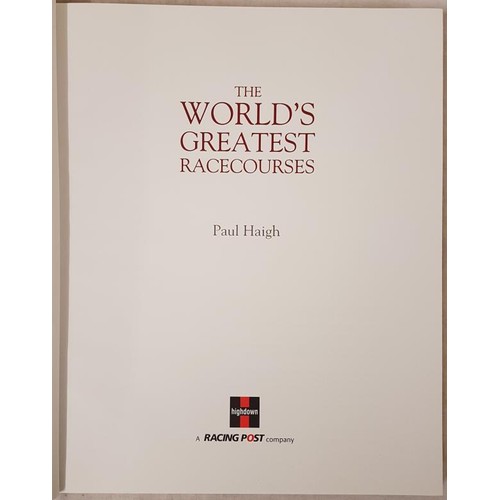 55 - Haigh, Paul The World's Greatest Racecourses, signed by the Author, No. 289