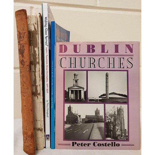 55 - Dublin Interest: Dublin Churches by Peter Costello, Monto-Madams; Murder and Black Coddle by Fagan, ... 