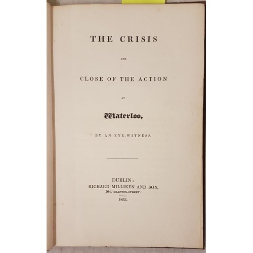 429 - The Crisis and Close of the Action at Waterloo, By An Eye-Witness. Dublin, Richard Milliken and Son,... 