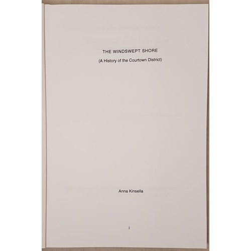 465 - Kinsella, Anna. The Windswept Shore - A History of the Courtown District, 2004 - c.50 copies, never ... 