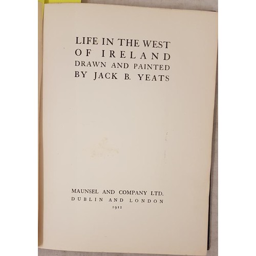 594 - Yeats, Jack. B  Life In The West of Ireland, Drawn and Painted by Jack B. Yeats. Maunsel Dublin... 