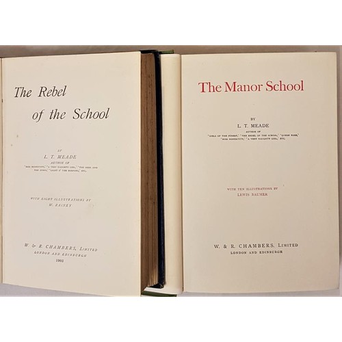 78 - L.T. Meade. The Rebel of the School. 1902. 1st. Illustrated and L.T. Meade. The Manor School. 1904. ... 
