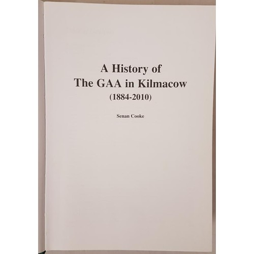 19 - Kilkenny G.A.A. - A History Of The GAA in Kilmacow 1884-2010 by Senan Cooke. Naas Printing Ltd., gre... 