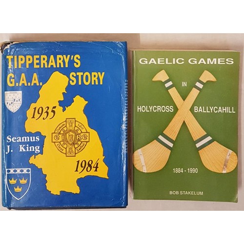 20 - Tipperary G.A.A. - Gaelic Games in Holycross Ballycahill 1884-1990 by Bob Stakelum (SIGNED), Litho P... 