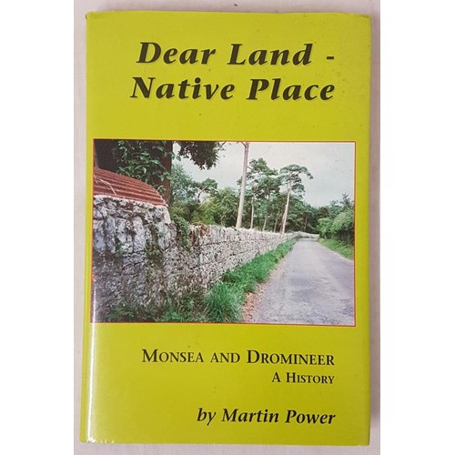 29 - Power, Martin Dear Land - Native Place: Monsea and Dromineer - A History Nenagh Guardian Ltd. 1998. ... 