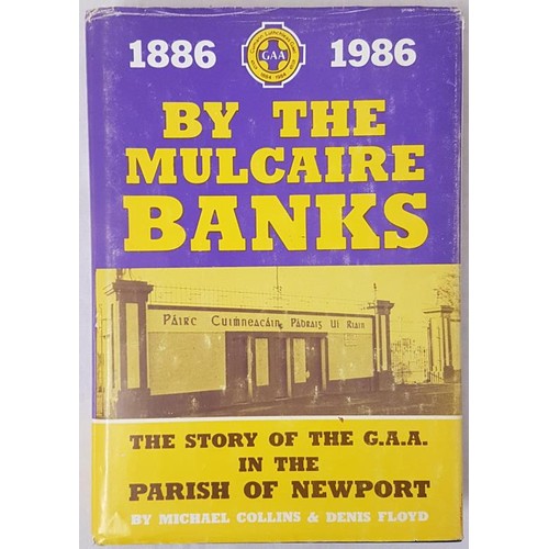 34 - Tipperary G.A.A. - By The Mulcaire Banks - The Story Of The G.A.A. In The Parish Of Newport 1886-198... 