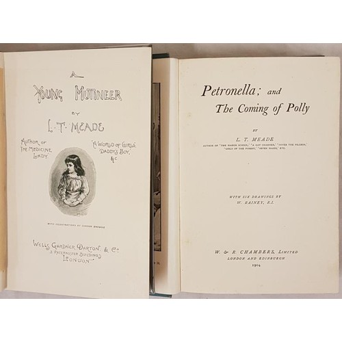42 - L. T. Meade. A Young Mutineer. 1893 and Petronella: and the Coming of Polly. 1904. 1st. 2 illustrate... 