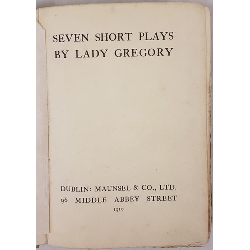 62 - Lady Gregory. Seven Short Plays. 1910. Dedicated to W. B. Yeats. Portrait frontis of author.... 