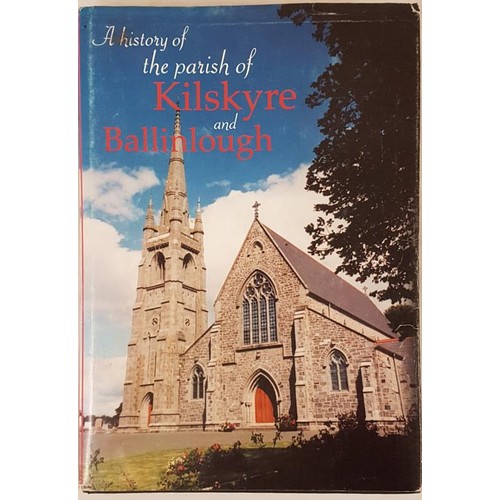 82 - A History of the Parish of Kilskyre and Ballinlough, Diocese of Meath; large folio, nd but c2004. Dj... 