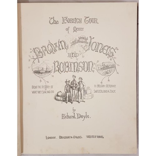 320 - Richard Doyle. The Foreign Tour of Brown, Jones and Robinson in Belgium, Switzerland and Italy. 1st.... 