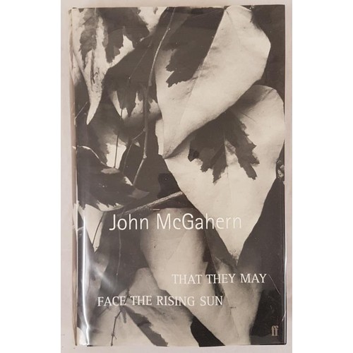 370 - John McGahern. That They May Face The Rising Sun. 2002. 1st. Signed and dated 22nd January 2002 on t... 