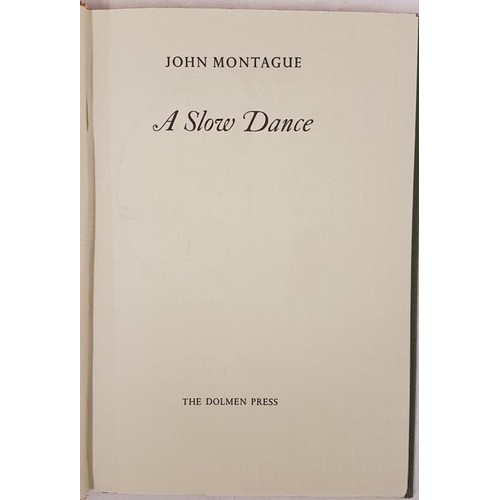 388 - A Slow Dance. John Montague. DUBLIN, The Dolmen Press. 1975. 64 pages. number 139 of a Limited Editi... 