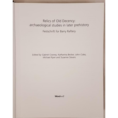 19 - Relics of Old Decency, festschrift for Barry Raftery, Large 4to, 560 pps, dj, mint copy, a truly out... 