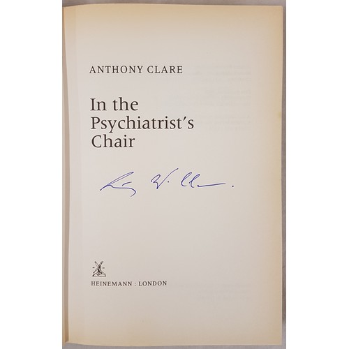 24 - In the Psychiatrist’s Chair, Anthony Clare, 1st Edition, 1st printing, 1992, Heinemann, signed... 