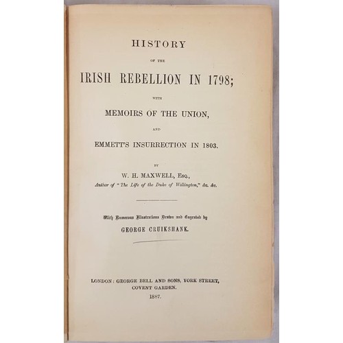 138 - Maxwell, W.H. Esq. History of the Irish Rebellion in 1798; with Memoirs of the Union, and Emmett's I... 