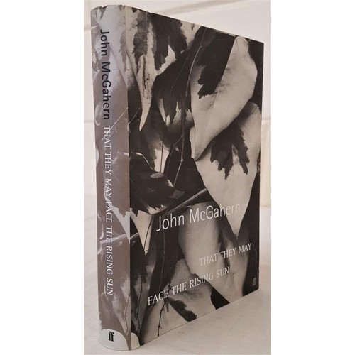 154 - McGahern, John. That They May Face the Rising Sun. London: Faber, 2002. First edition. 8vo. Black bo... 