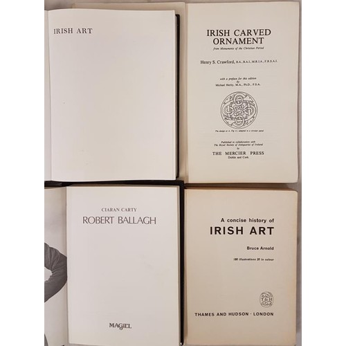 155 - Irish Art. Robert Ballagh by Ciaran Carty. 1986 in dj; A Concise History of Irish Art by Bruce Arnol... 