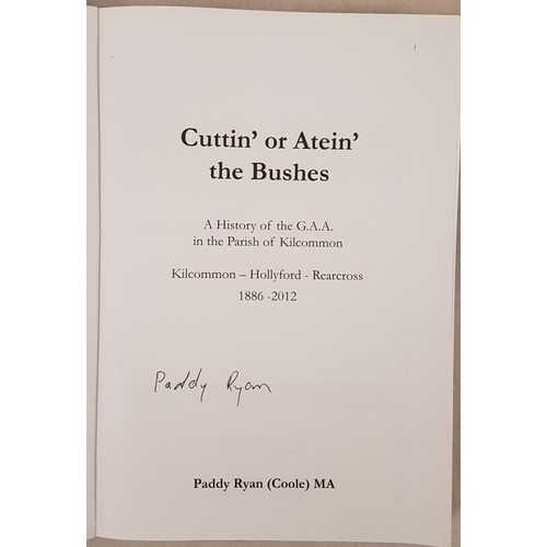 12 - G.A.A. Cuttin' or Atein' The Bushes - A History of the G.A.A. in the Parish of Kilcommon. Kilcommon ... 