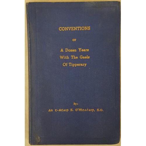 17 - Tipperary G.A.A. - Conventions Of A Dozen Years With The Gaels Of Tipperary by An t-Atair S O'Meacai... 