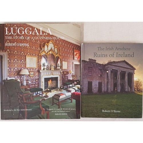 58 - Robert O Byrne, The Irish Aesthete, Ruins of Ireland, 2019, small 4to; Luggala, the story of a Guinn... 