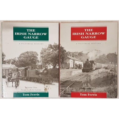70 - Thomas Ferris  The Irish Narrow Gauge  1993 Volume l – Cork to Cavan 1993;   and Vol 2 – The Ulster ... 