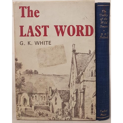 74 - G.K. White. The Last Word  Dublin. 1977;   and J. H. Pollock (An Pilibin) The Valley of the Wild Swa... 