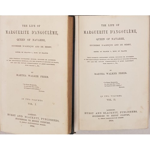 84 - M. W. Freer. The Life of Marguerite D’Angouleme. 1854. 1st. 2 volumes. Armorial book plates of famou... 