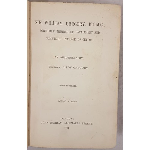 102 - Sir William Gregory, an autobiography, edited by Lady Gregory, 2nd ed L. 1894. Large 8vo; pencil ins... 