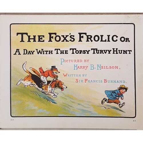 132 - Sir F. Burnand. The Fox’s Frolic. C. 1895. Oblong quarto. Illustrated in colour by Henry B. Ne... 