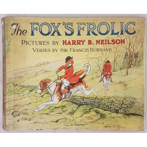 132 - Sir F. Burnand. The Fox’s Frolic. C. 1895. Oblong quarto. Illustrated in colour by Henry B. Ne... 