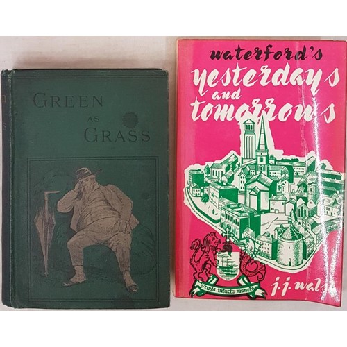 167 - F.M. Allen. Green as Grass. 1892. 1st (Waterford author);  and J. J. Walsh. Waterford – Yesterday an... 