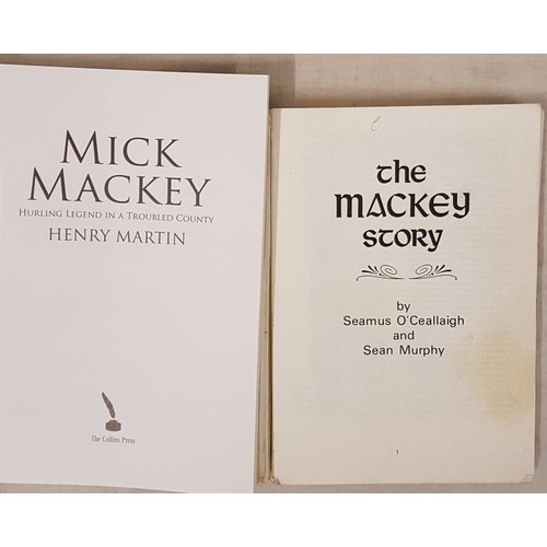 423 - Mick Mackey. The Mackey Story by Seamus O’Ceallaigh and Sean Murphy. 1982 and Mick Mackey. Hur... 
