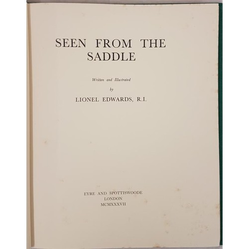 434 - Lionel Edwards. Seen From The Saddle. 1937. 1st. Written and illustrated by Edwards. Fine.