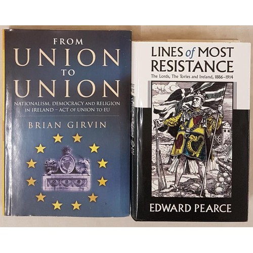 455 - Brian Girvin, From Union to Union, 2002, vg, dj, 8vo. Pearce, Lines of Most Resistance, 1999, 535 pp... 