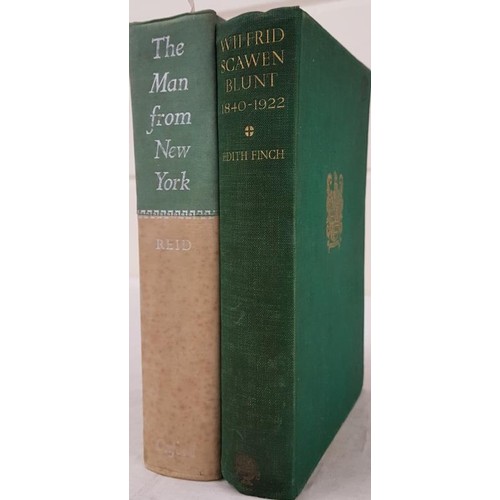 465 - Reid, John Quinn, The man from New York, large 8vo, 708 pps, vg. Finch, Wilfrid Scawen Blunt, 1840-1... 