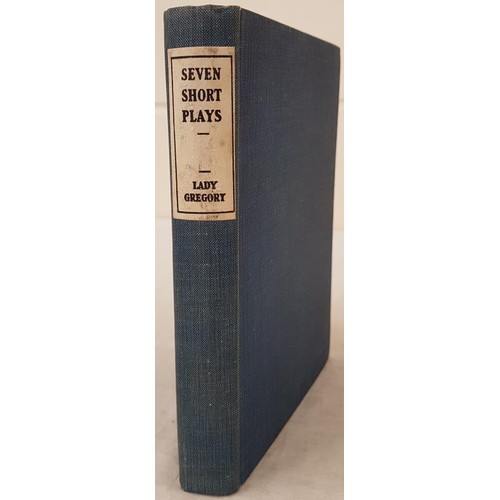 467 - Lady Gregory. Seven Short Plays. C. 1909. 1st. Original blue cloth. Printed label on spine. V.G.... 