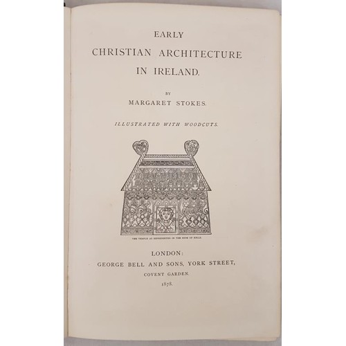 478 - Early Christian Architecture in Ireland by Margaret Stokes, illustrated with woodcuts. London. 1878.... 